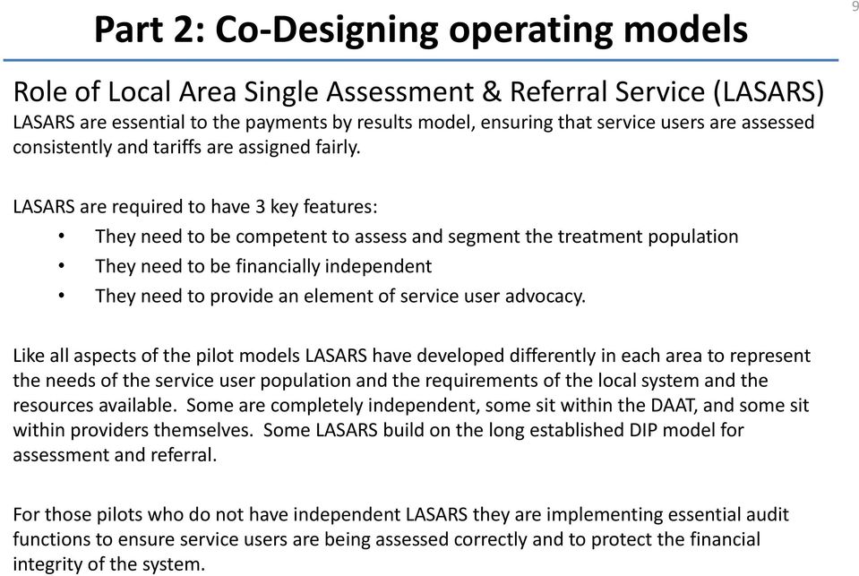 LASARS are required to have 3 key features: They need to be competent to assess and segment the treatment population They need to be financially independent They need to provide an element of service