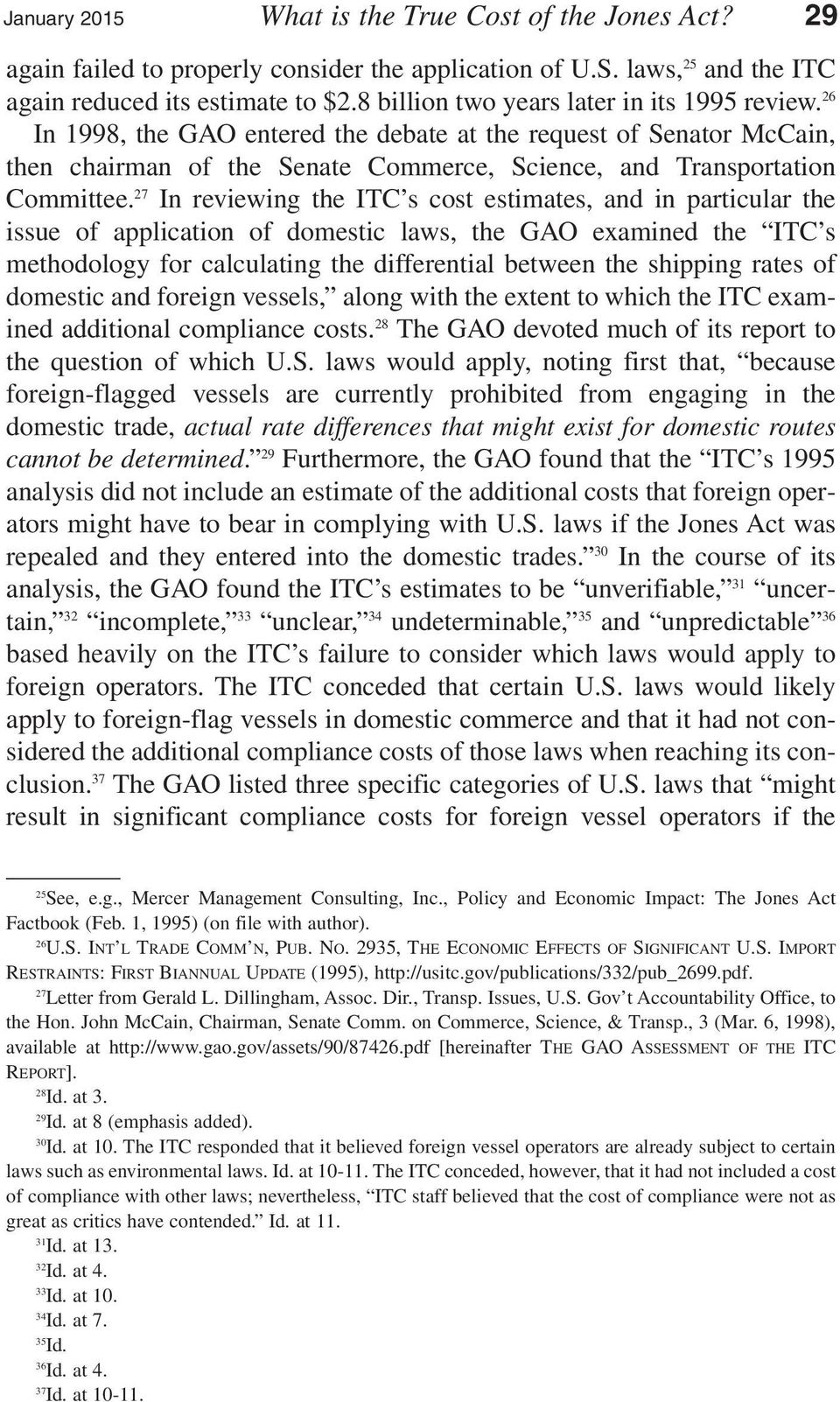 27 In reviewing the ITC s cost estimates, and in particular the issue of application of domestic laws, the GAO examined the ITC s methodology for calculating the differential between the shipping
