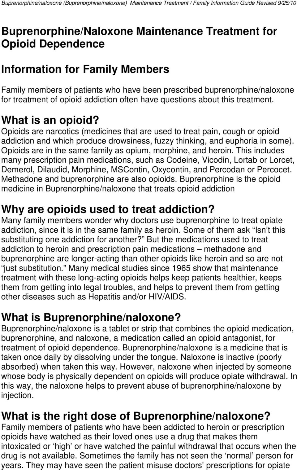 Opioids are narcotics (medicines that are used to treat pain, cough or opioid addiction and which produce drowsiness, fuzzy thinking, and euphoria in some).