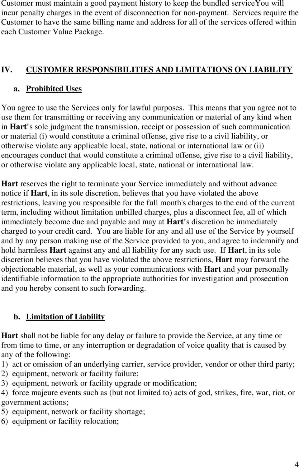 CUSTOMER RESPONSIBILITIES AND LIMITATIONS ON LIABILITY a. Prohibited Uses You agree to use the Services only for lawful purposes.