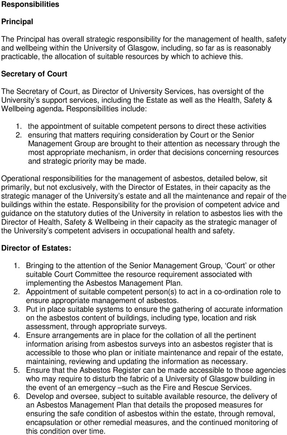 Secretary of Court The Secretary of Court, as Director of University Services, has oversight of the University s support services, including the Estate as well as the Health, Safety & Wellbeing