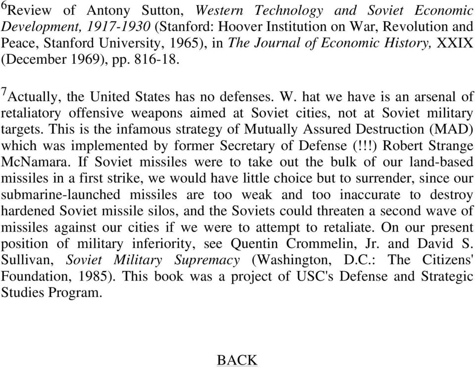 hat we have is an arsenal of retaliatory offensive weapons aimed at Soviet cities, not at Soviet military targets.