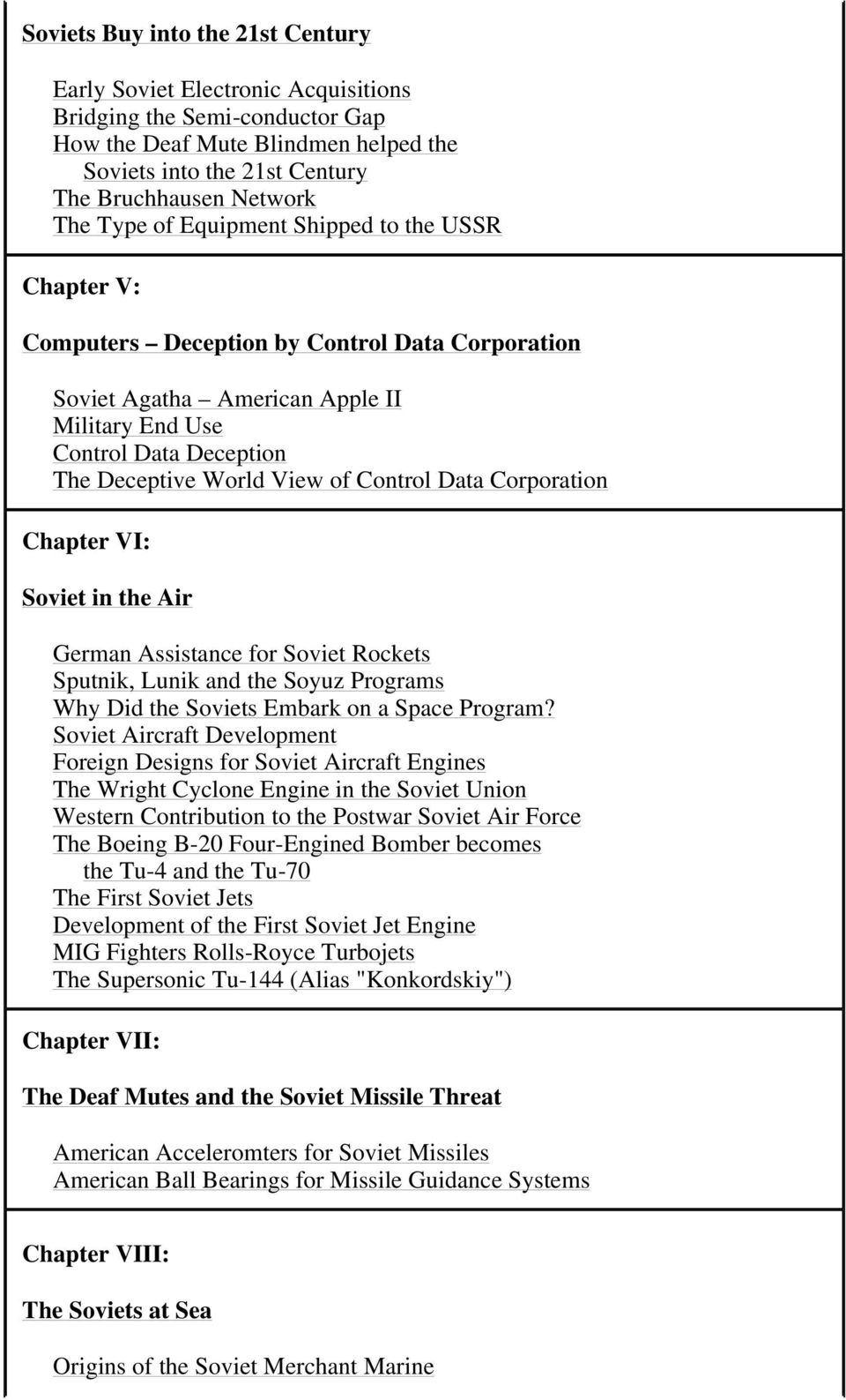 Control Data Corporation Chapter VI: Soviet in the Air German Assistance for Soviet Rockets Sputnik, Lunik and the Soyuz Programs Why Did the Soviets Embark on a Space Program?