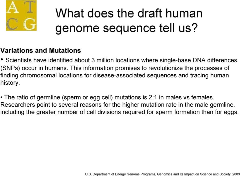 This information promises to revolutionize the processes of finding chromosomal locations for disease-associated sequences and tracing human history.