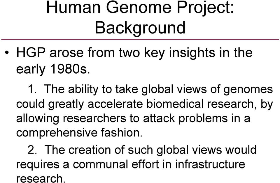The ability to take global views of genomes could greatly accelerate biomedical