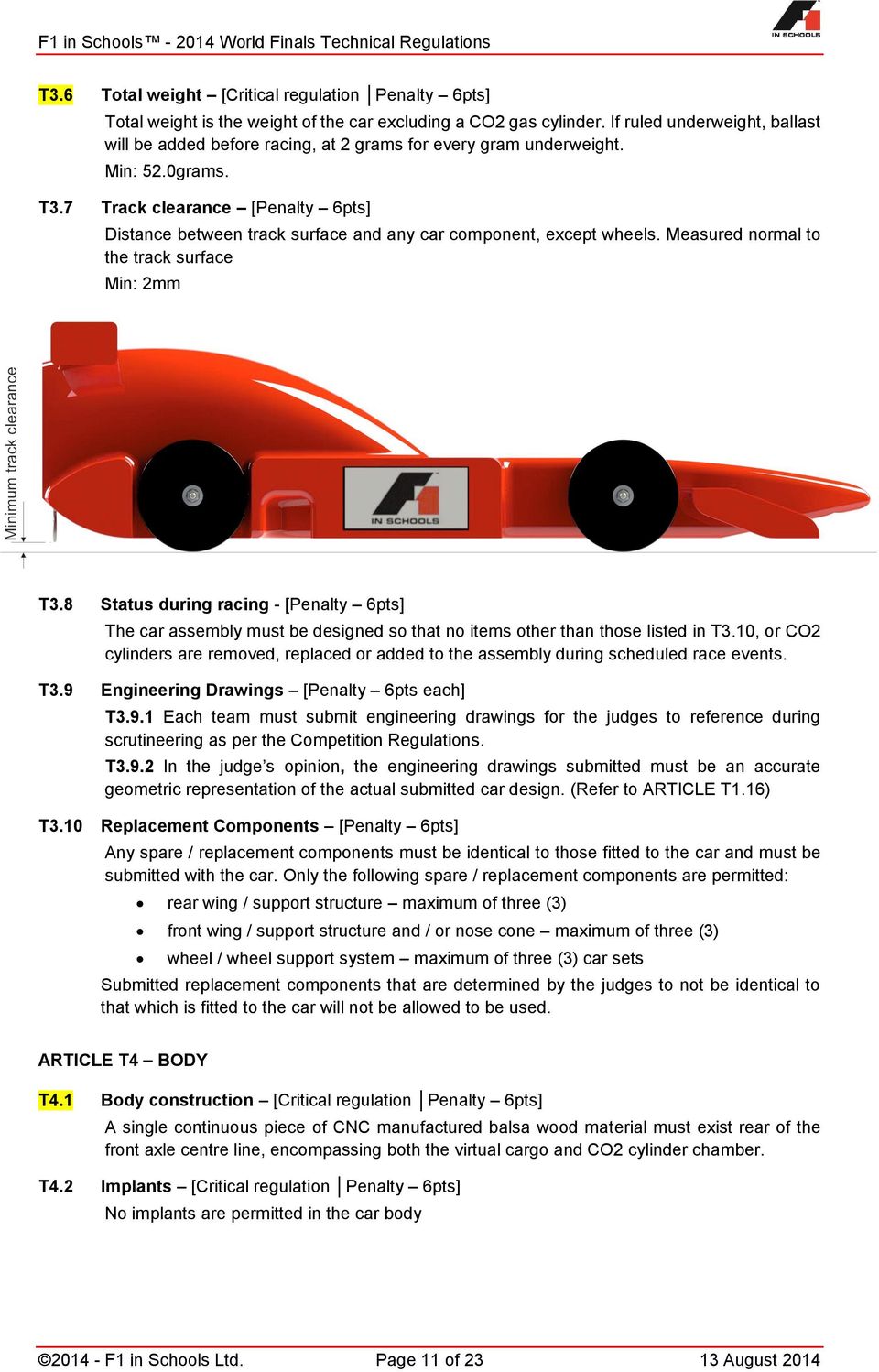 7 Track clearance [Penalty 6pts] Distance between track surface and any car component, except wheels. Measured normal to the track surface Min: 2mm T3.