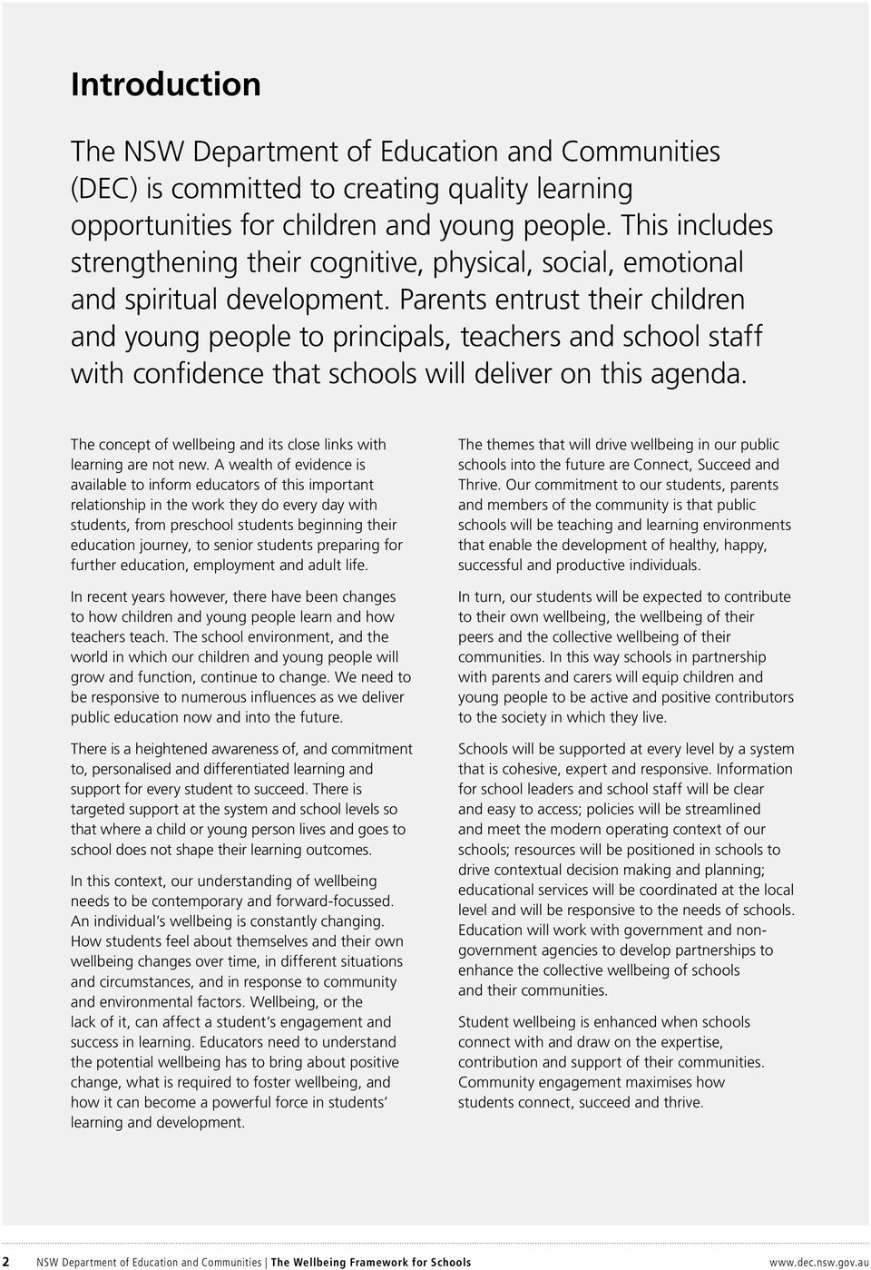 Parents entrust their children and young people to principals, teachers and school staff with confidence that schools will deliver on this agenda.