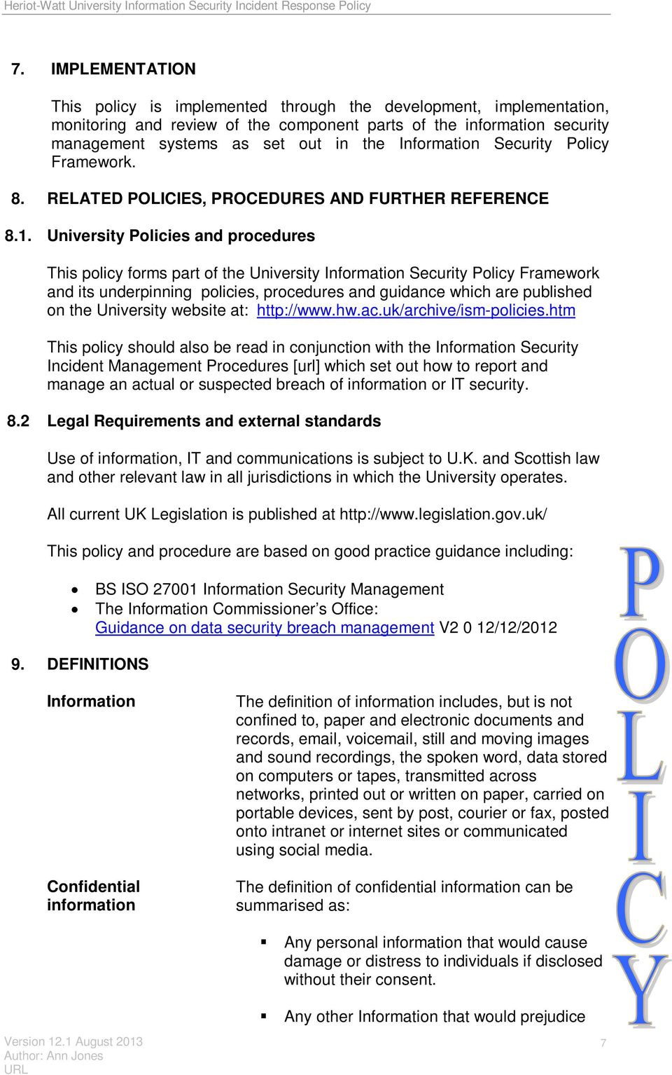 University Policies and procedures This policy forms part of the University Information Security Policy Framework and its underpinning policies, procedures and guidance which are published on the