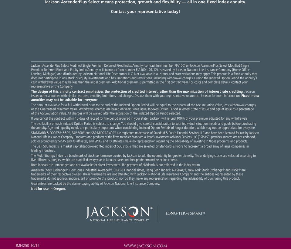 Annuity in IL (contract form number FIA100IL 01/12), is issued by Jackson National Life Insurance Company (Home Office: Lansing, Michigan) and distributed by Jackson National Life Distributors LLC.