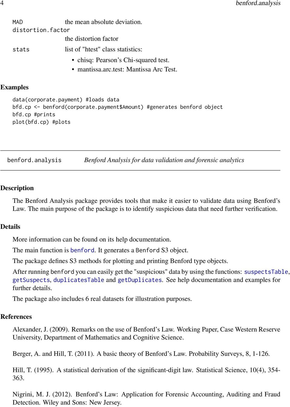 analysis Benford Analysis for data validation and forensic analytics Details The Benford Analysis package provides tools that make it easier to validate data using Benford s Law.