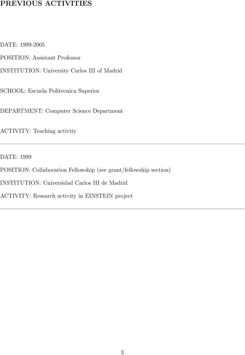 ACTIVITY: Teaching activity DATE: 1999 POSITION: Collaboration Fellowship (see grant/fellowship