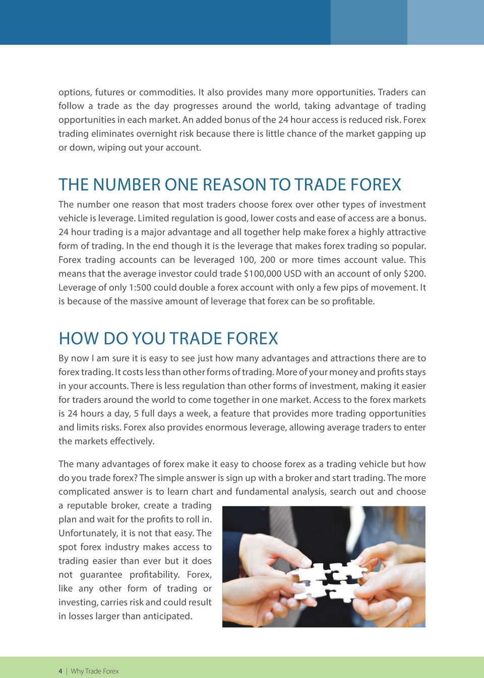 THE NUMBER ONE REASON TO TRADE FOREX THE NUMBER ONE REASON TO TRADE FOREX The number one The reason number that one reason most that traders most choose traders choose forex over forex other over