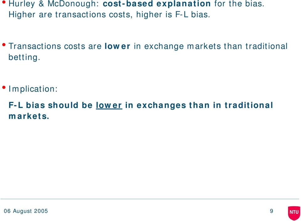 Transactions costs are lower in exchange markets than traditional
