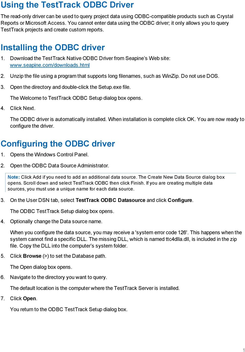 Download the TestTrack Native ODBC Driver from Seapine s Web site: www.seapine.com/downloads.html 2. Unzip the file using a program that supports long filenames, such as WinZip. Do not use DOS. 3.