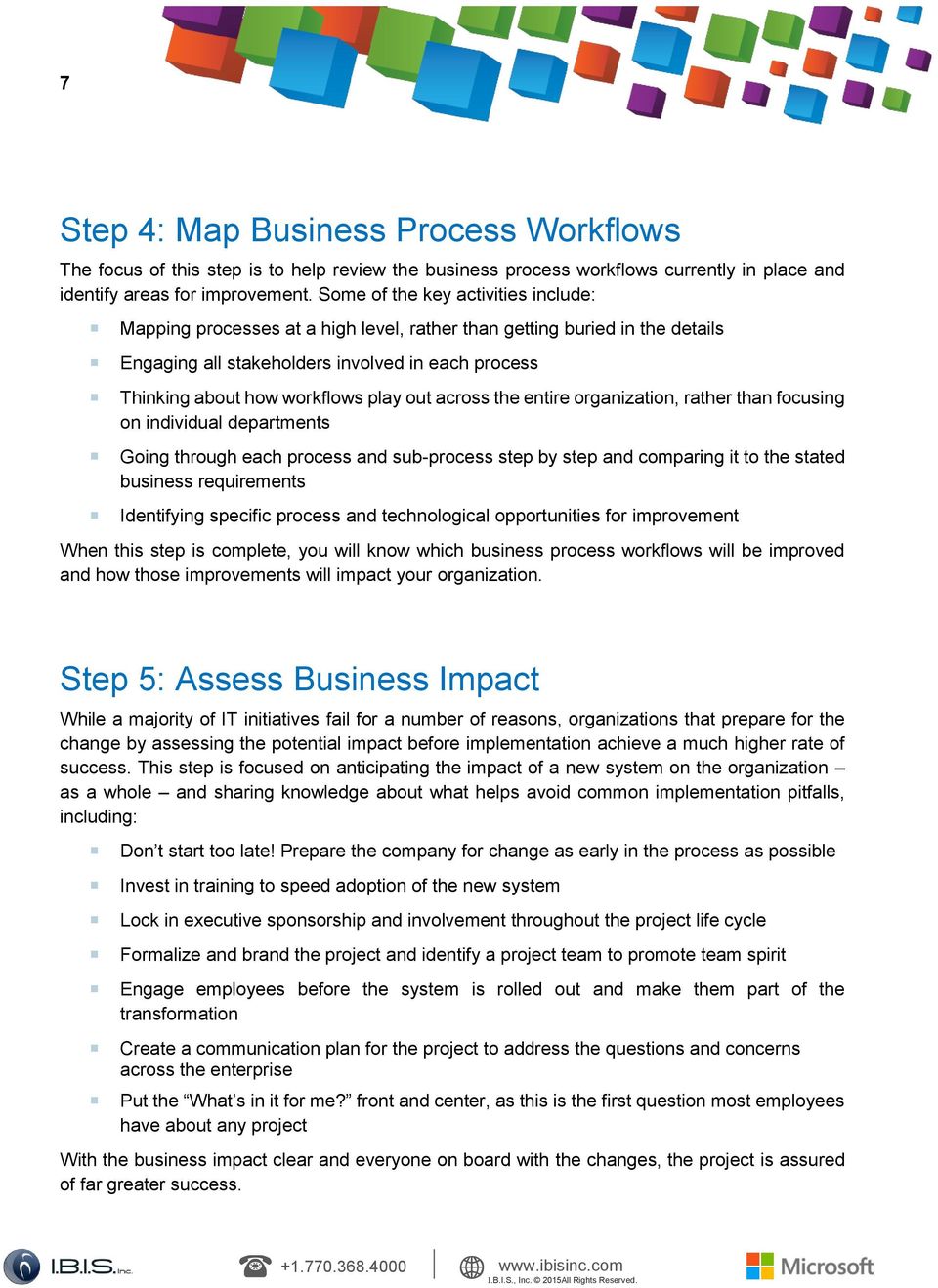 out across the entire organization, rather than focusing on individual departments Going through each process and sub-process step by step and comparing it to the stated business requirements