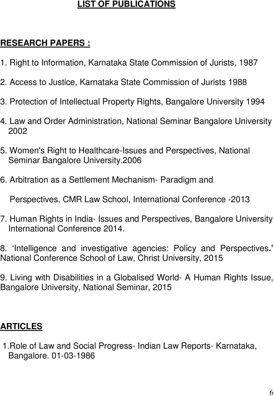 Women's Right to Healthcare-Issues and Perspectives, National Seminar Bangalore University.2006 6.