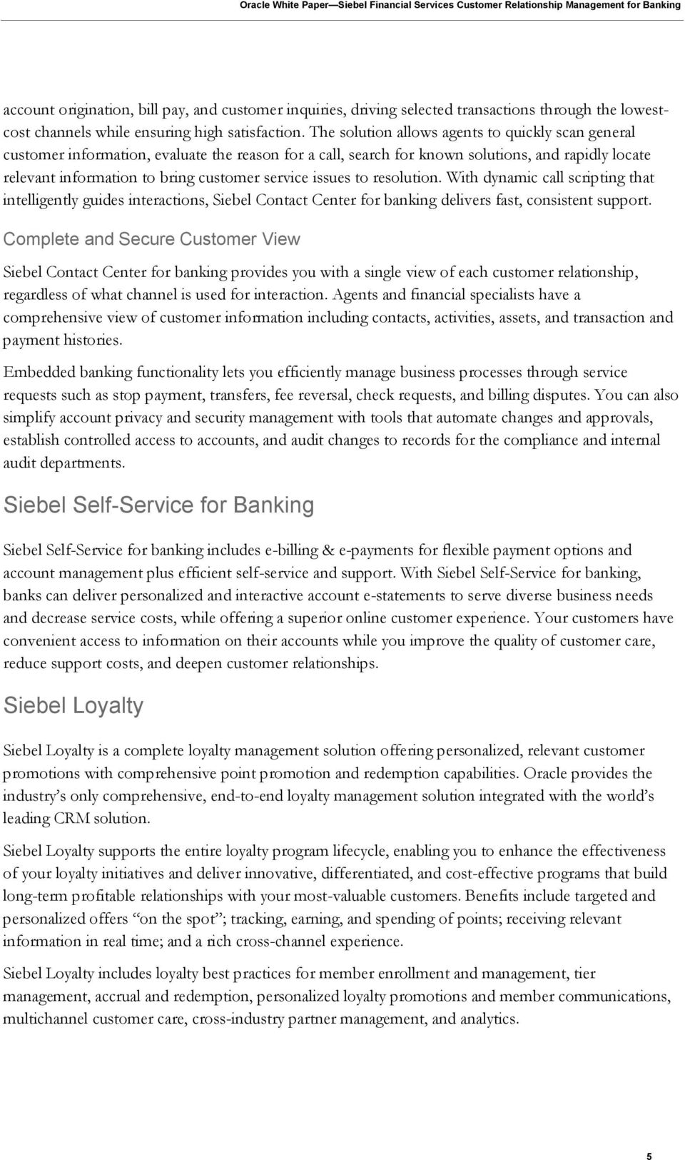 issues to resolution. With dynamic call scripting that intelligently guides interactions, Siebel Contact Center for banking delivers fast, consistent support.