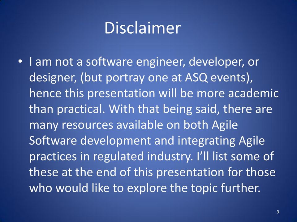 With that being said, there are many resources available on both Agile Software development and