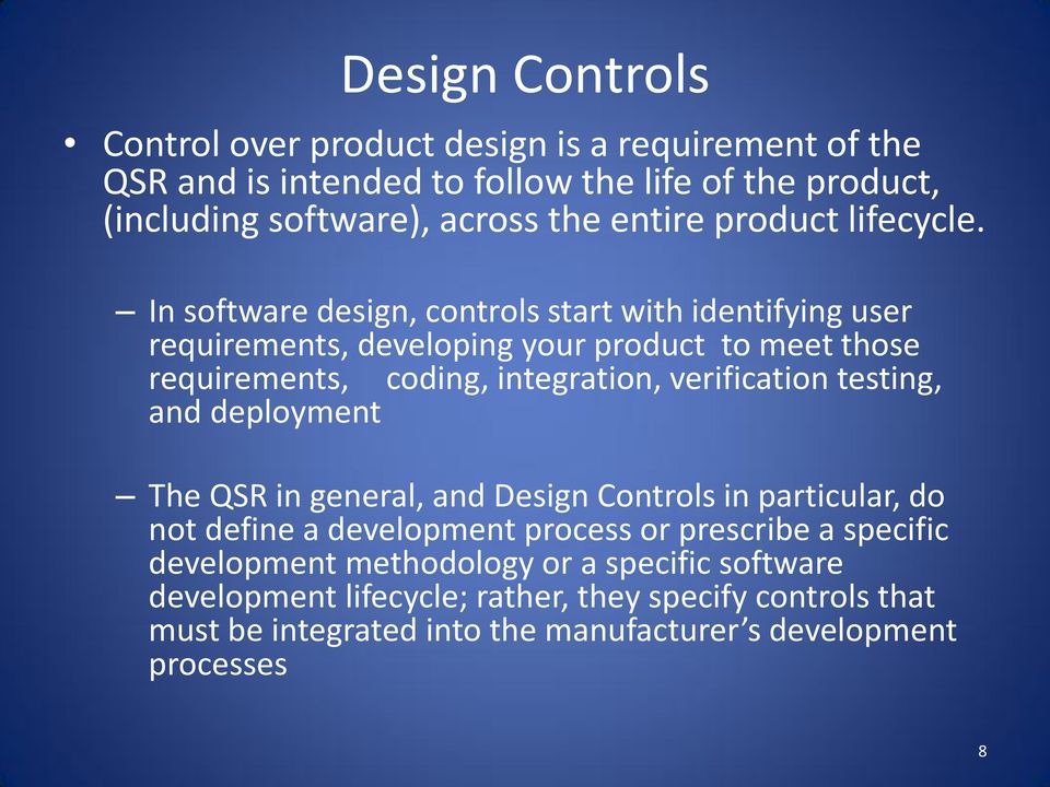 In software design, controls start with identifying user requirements, developing your product to meet those requirements, coding, integration, verification