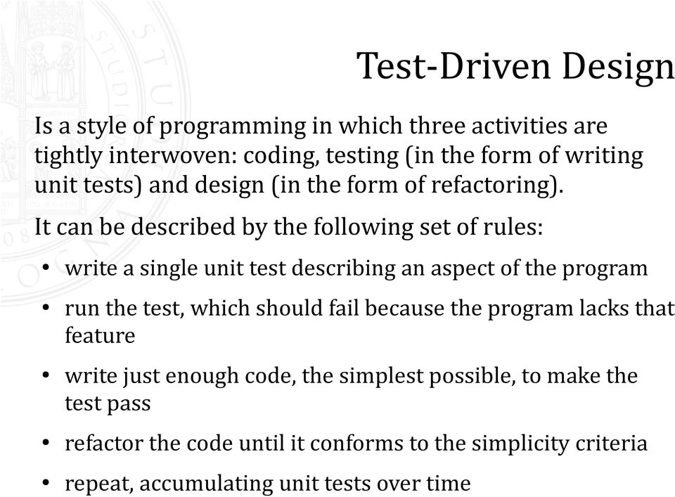 It can be described by the following set of rules: write a single unit test describing an aspect of the program run the test, which