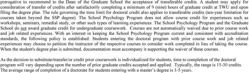 The rule governing the time limit for doctoral credit also applies to transferable credits (ten-year limitation for courses taken beyond the SSP degree).