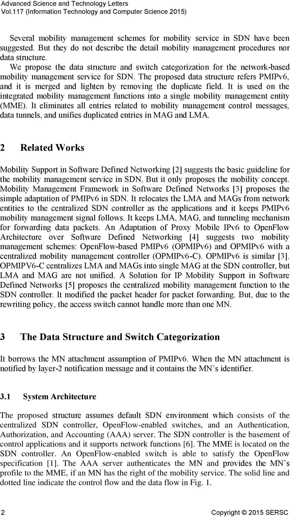 We propose the data structure and switch categorization for the network-based mobility management service for SDN.