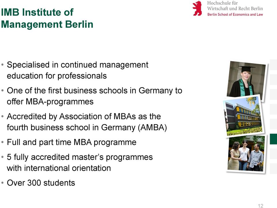 by Association of MBAs as the fourth business school in Germany (AMBA) Full and part time MBA