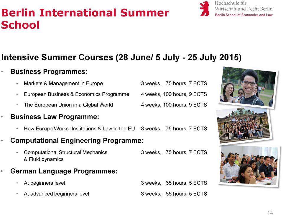 Programme: How Europe Works: Institutions & Law in the EU 3 weeks, 75 hours, 7 ECTS Computational Engineering Programme: Computational Structural Mechanics 3