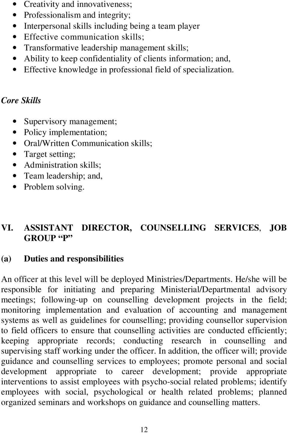 Core Skills Supervisory management; Policy implementation; Oral/Written Communication skills; Target setting; Administration skills; Team leadership; and, Problem solving. VI.