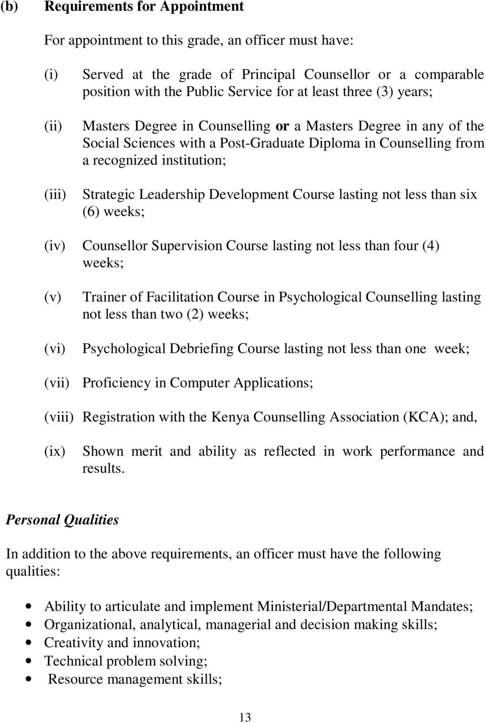 Development Course lasting not less than six (6) weeks; (iv) Counsellor Supervision Course lasting not less than four (4) weeks; (v) (vi) Trainer of Facilitation Course in Psychological Counselling