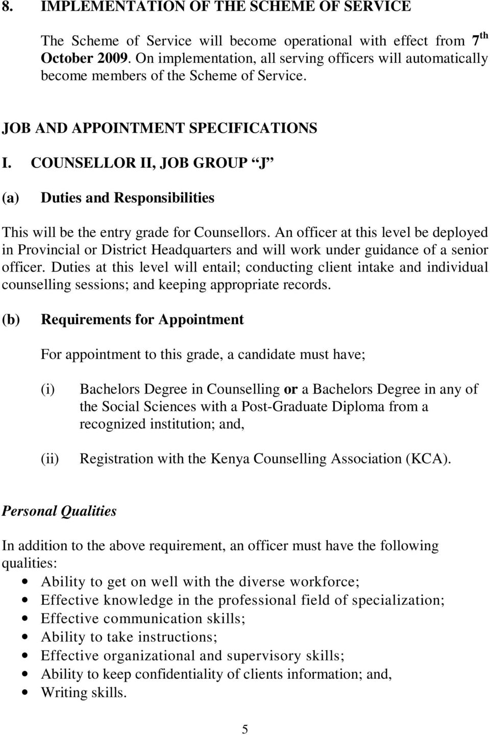 COUNSELLOR II, JOB GROUP J Duties and Responsibilities This will be the entry grade for Counsellors.