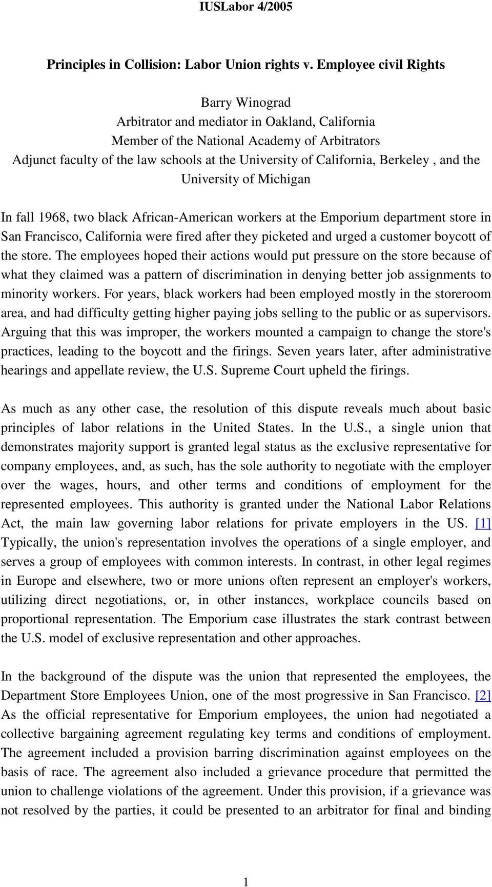 Berkeley, and the University of Michigan In fall 1968, two black African-American workers at the Emporium department store in San Francisco, California were fired after they picketed and urged a