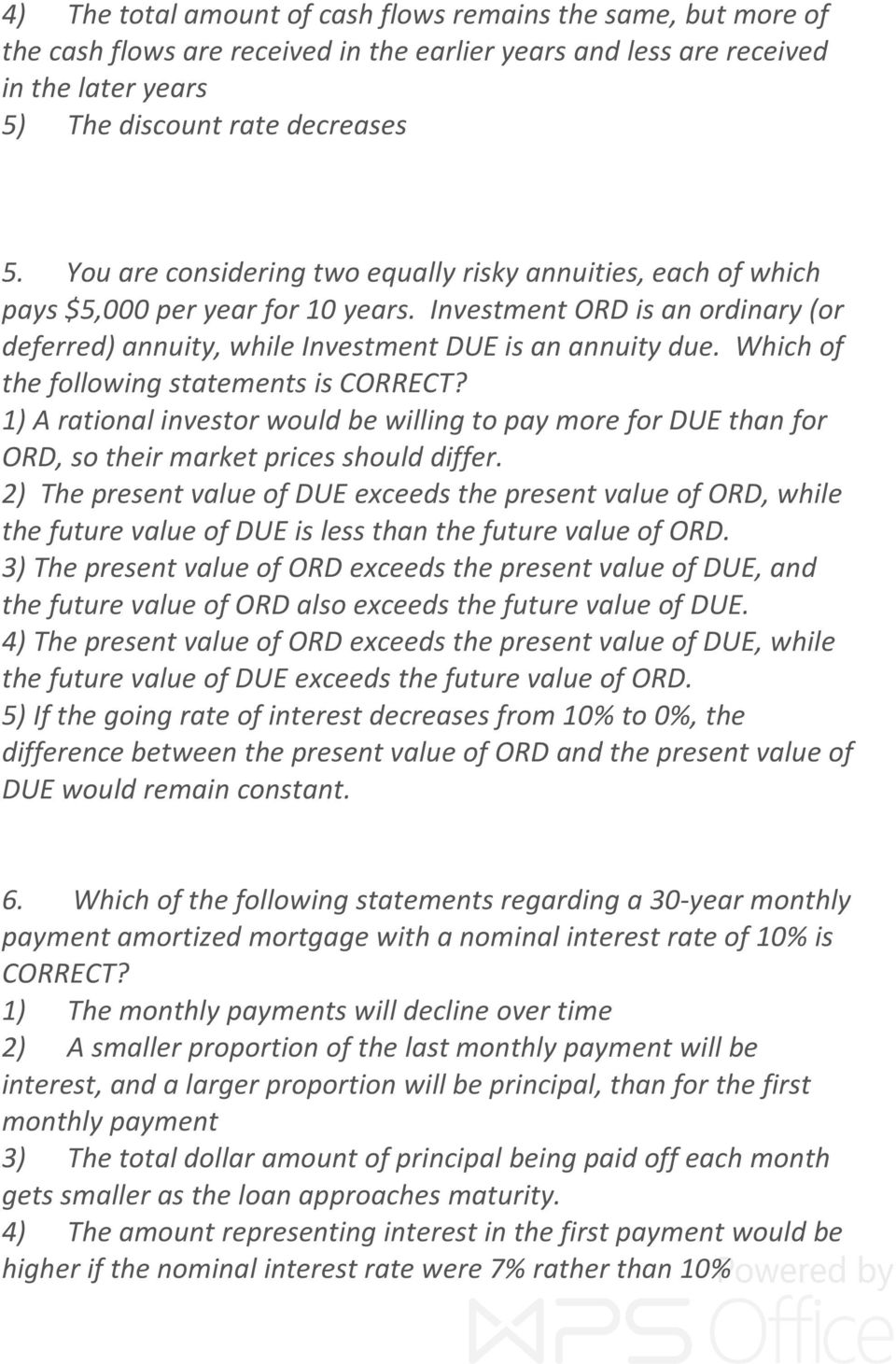 Which of the following statements is CORRECT? 1) A rational investor would be willing to pay more for DUE than for ORD, so their market prices should differ.