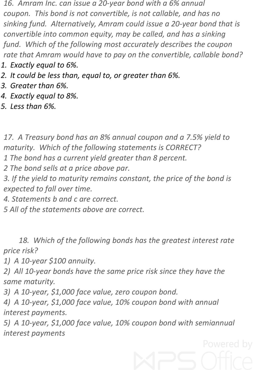 Which of the following most accurately describes the coupon rate that Amram would have to pay on the convertible, callable bond? 1. Exactly equal to 6%. 2.