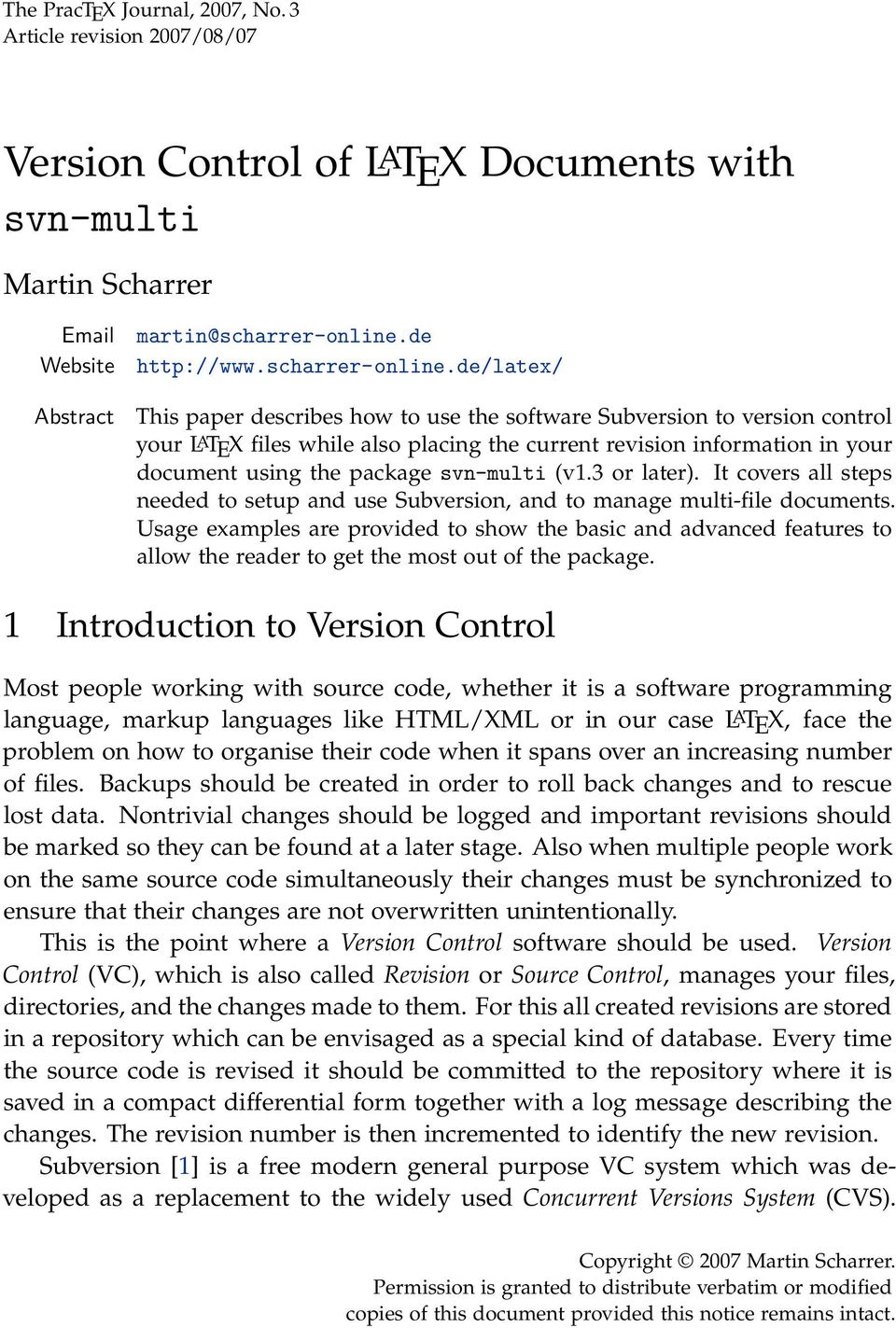 de/latex/ This paper describes how to use the software Subversion to version control your LATEX files while also placing the current revision infmation in your document using the package svn-multi