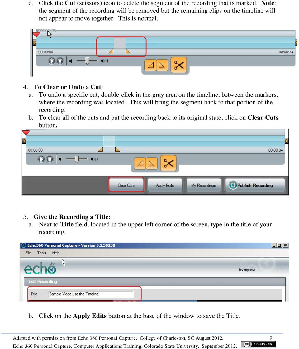 To undo a specific cut, double-click in the gray area on the timeline, between the markers, where the recording was located. This will bring the segment back to that portion of the recording. b. To clear all of the cuts and put the recording back to its original state, click on Clear Cuts button.