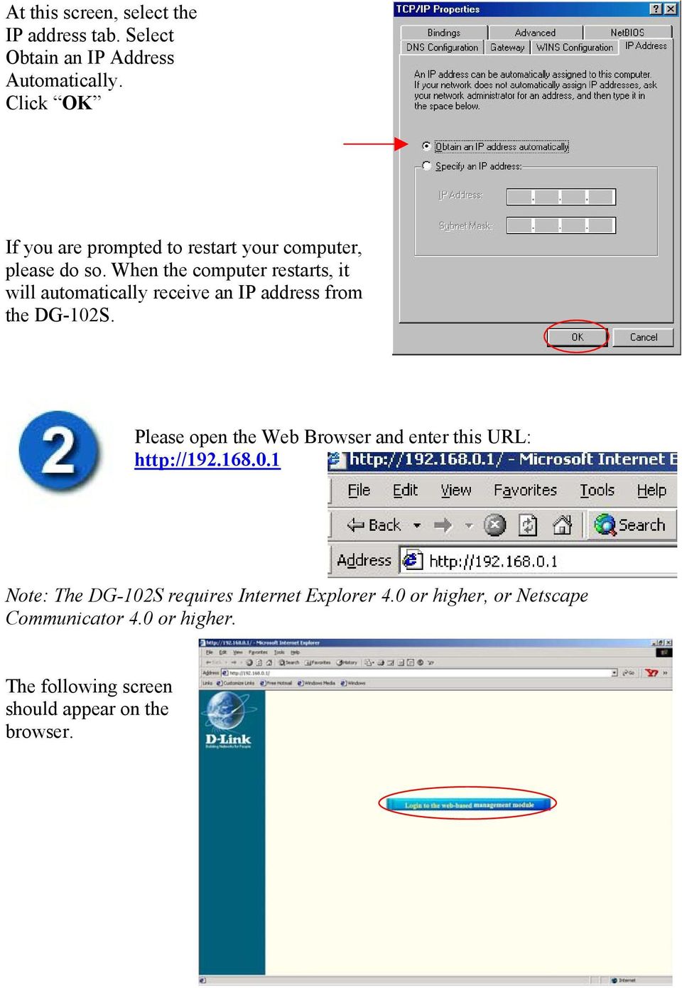 When the computer restarts, it will automatically receive an IP address from the DG-102S.