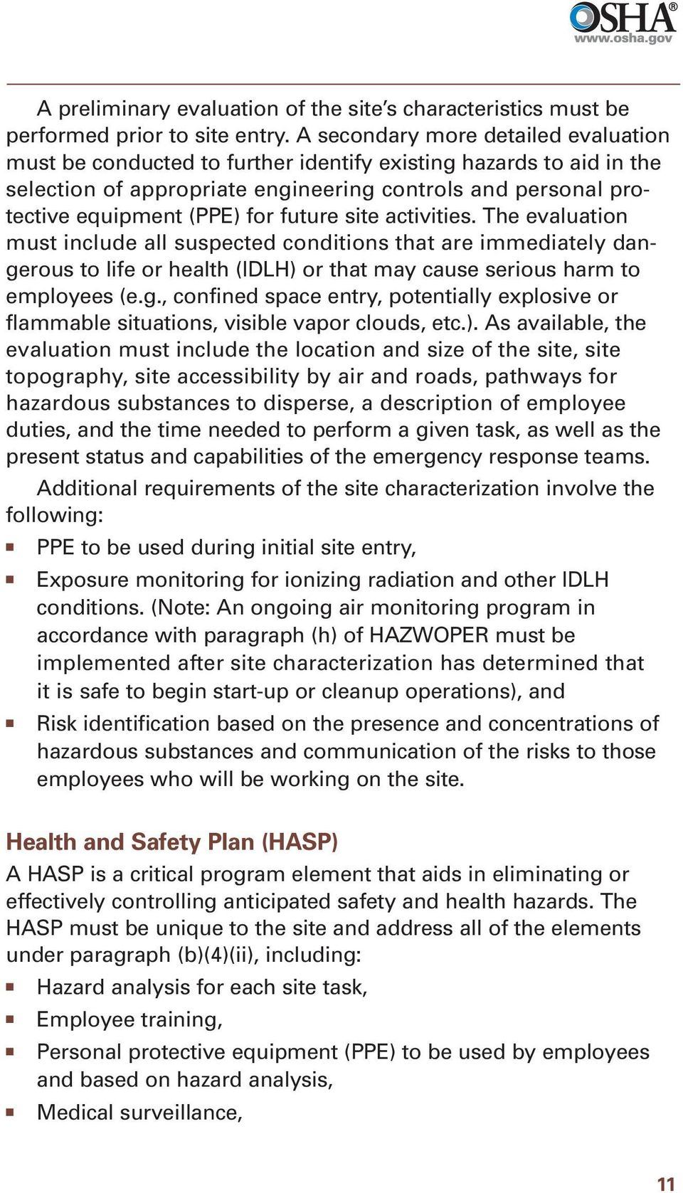 future site activities. The evaluation must include all suspected conditions that are immediately dangerous to life or health (IDLH) or that may cause serious harm to employees (e.g., confined space entry, potentially explosive or flammable situations, visible vapor clouds, etc.