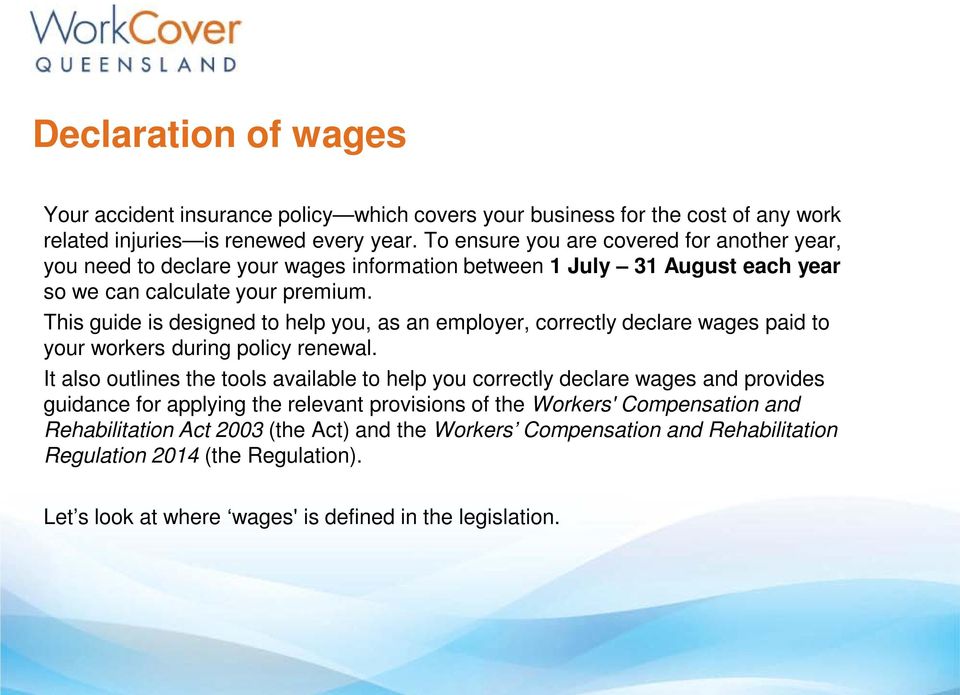 This guide is designed to help you, as an employer, correctly declare wages paid to your workers during policy renewal.