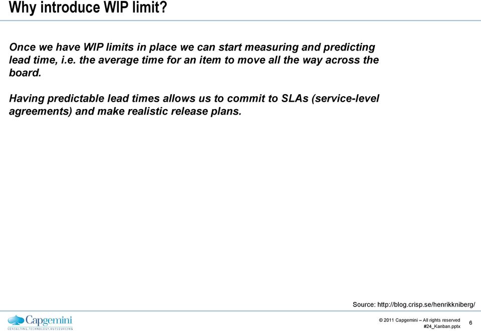 Having predictable lead times allows us to commit to SLAs (service-level agreements)