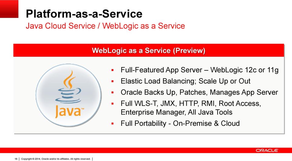 Balancing; Scale Up or Out Oracle Backs Up, Patches, Manages App Server Full WLS-T,