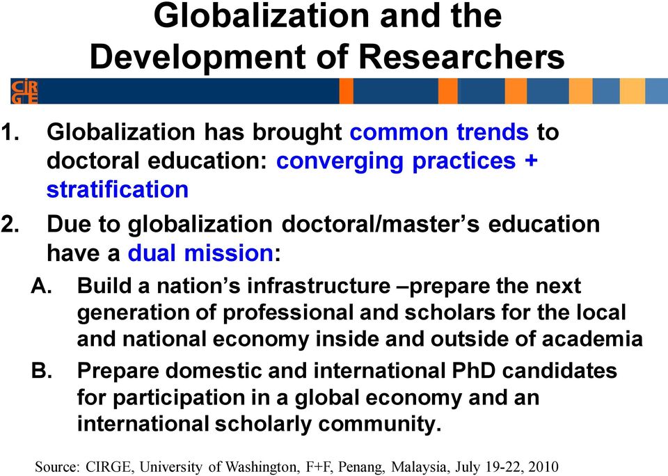 Due to globalization doctoral/master s education have a dual mission: A.