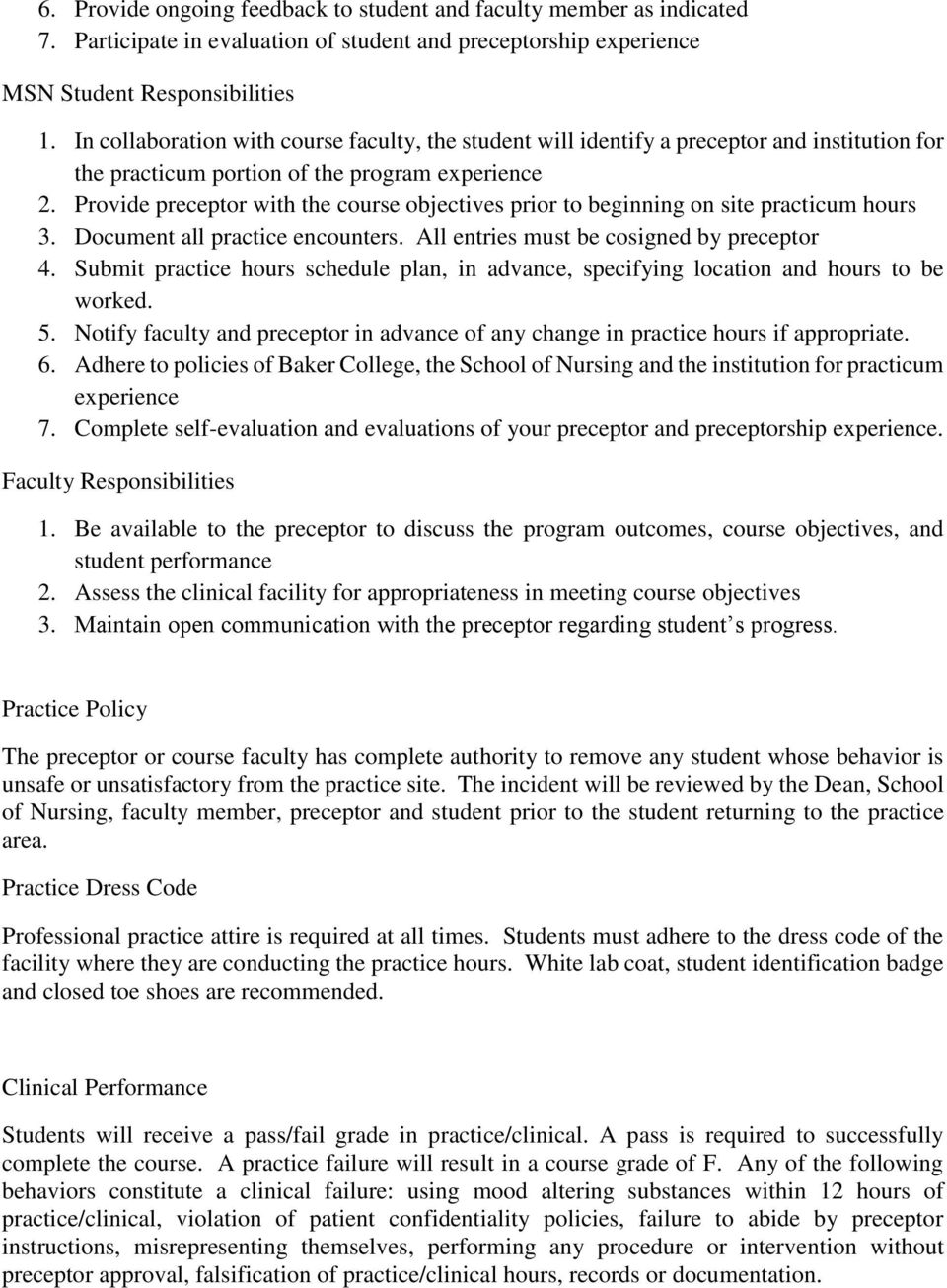 Provide preceptor with the course objectives prior to beginning on site practicum hours 3. Document all practice encounters. All entries must be cosigned by preceptor 4.