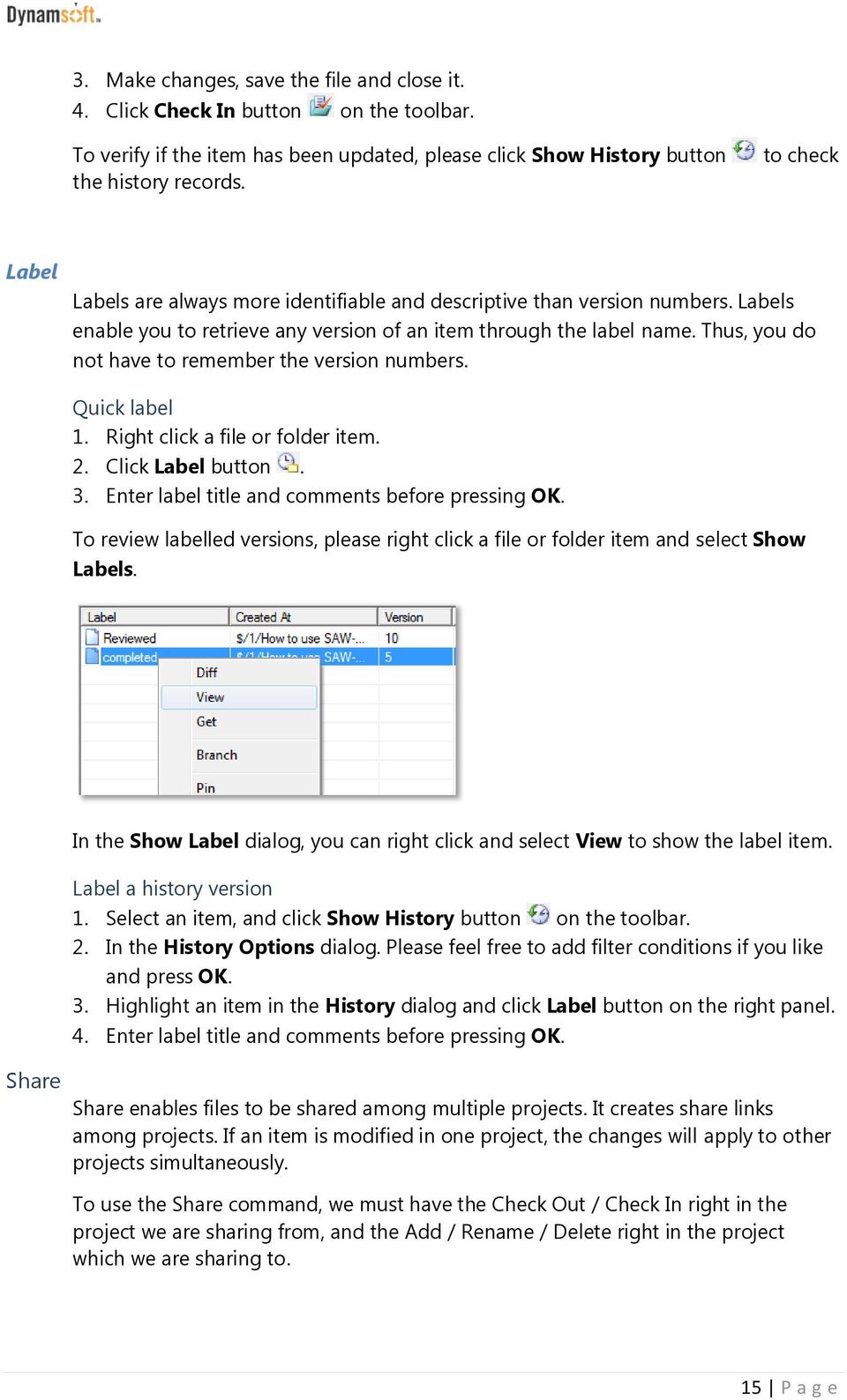Thus, you do not have to remember the version numbers. Quick label 1. Right click a file or folder item. 2. Click Label button. 3. Enter label title and comments before pressing OK.
