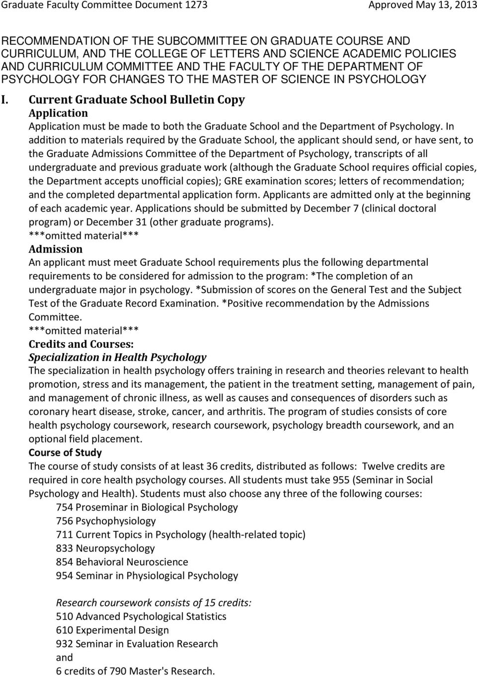 Current Graduate School Bulletin Copy Application Application must be made to both the Graduate School and the Department of Psychology.