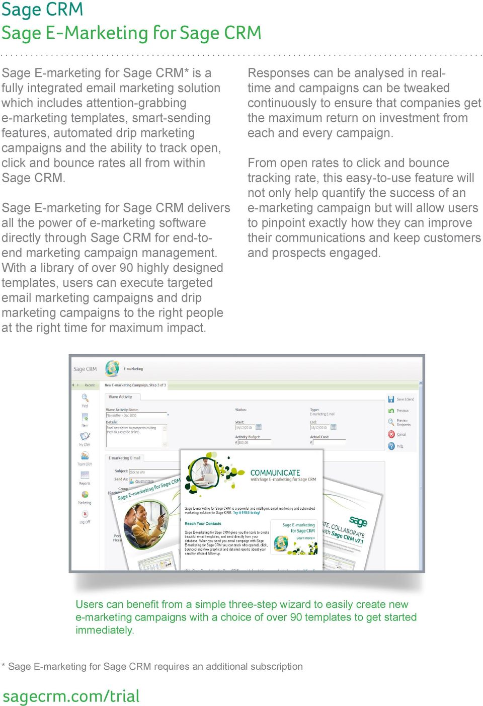 Sage E-marketing for delivers all the power of e-marketing software directly through for end-toend marketing campaign management.