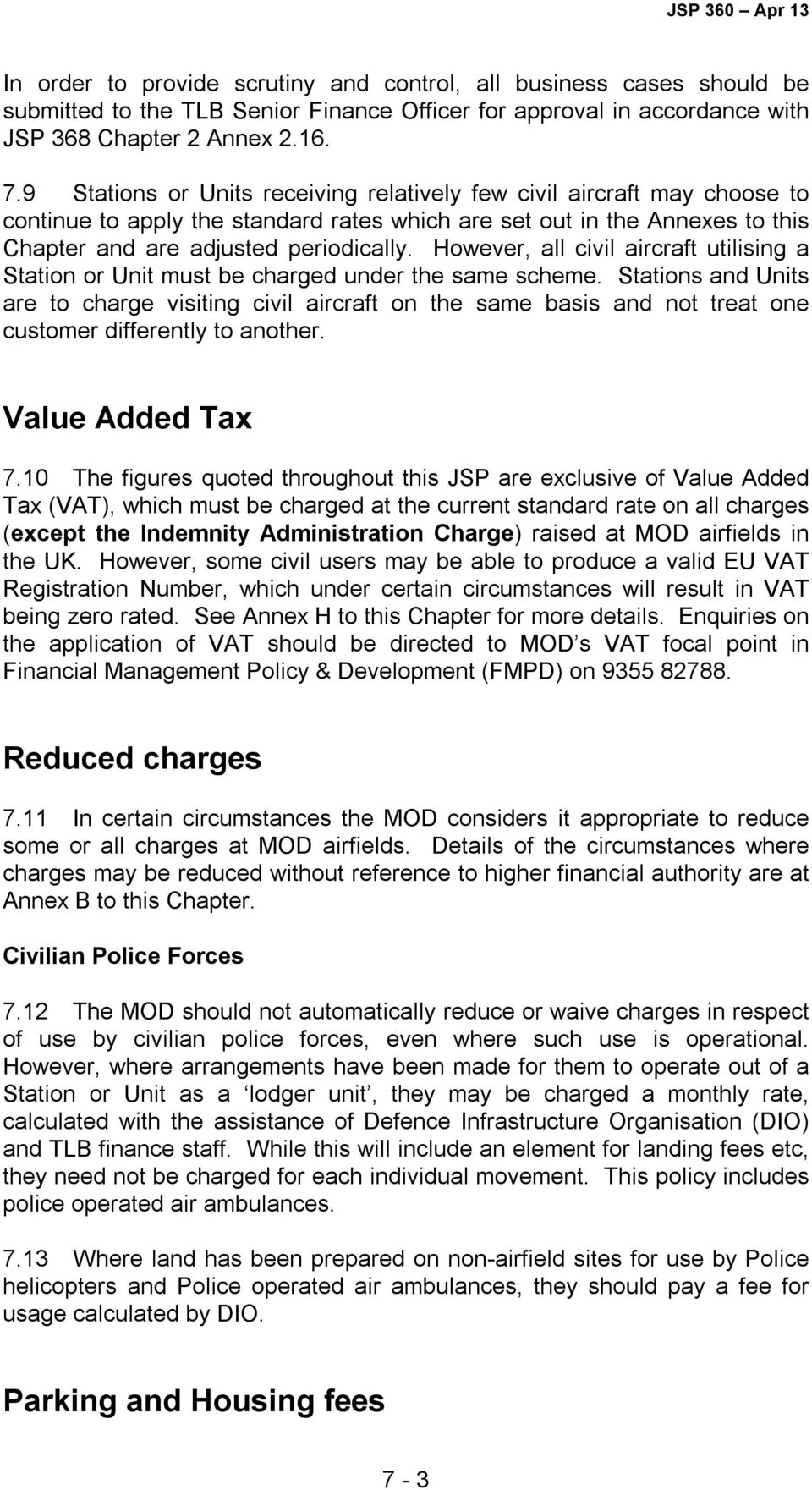 However, all civil aircraft utilising a Station or Unit must be charged under the same scheme.