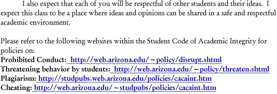 Please refer to the following websites within the Student Code of Academic Integrity for policies on: Prohibited Conduct: http://web.arizona.