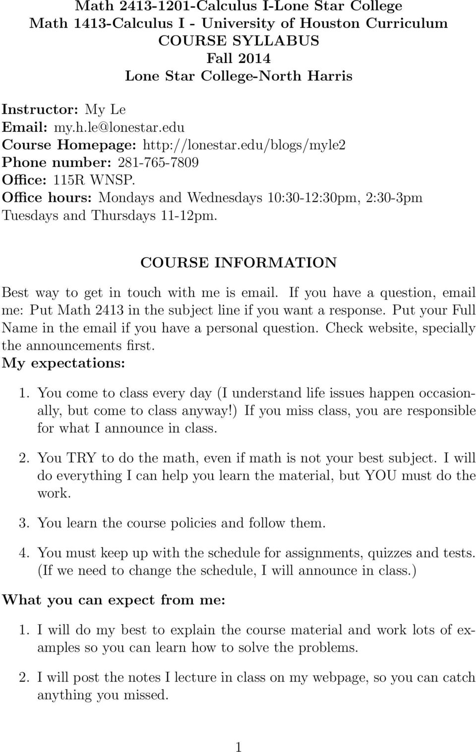 COURSE INFORMATION Best way to get in touch with me is email. If you have a question, email me: Put Math 2413 in the subject line if you want a response.