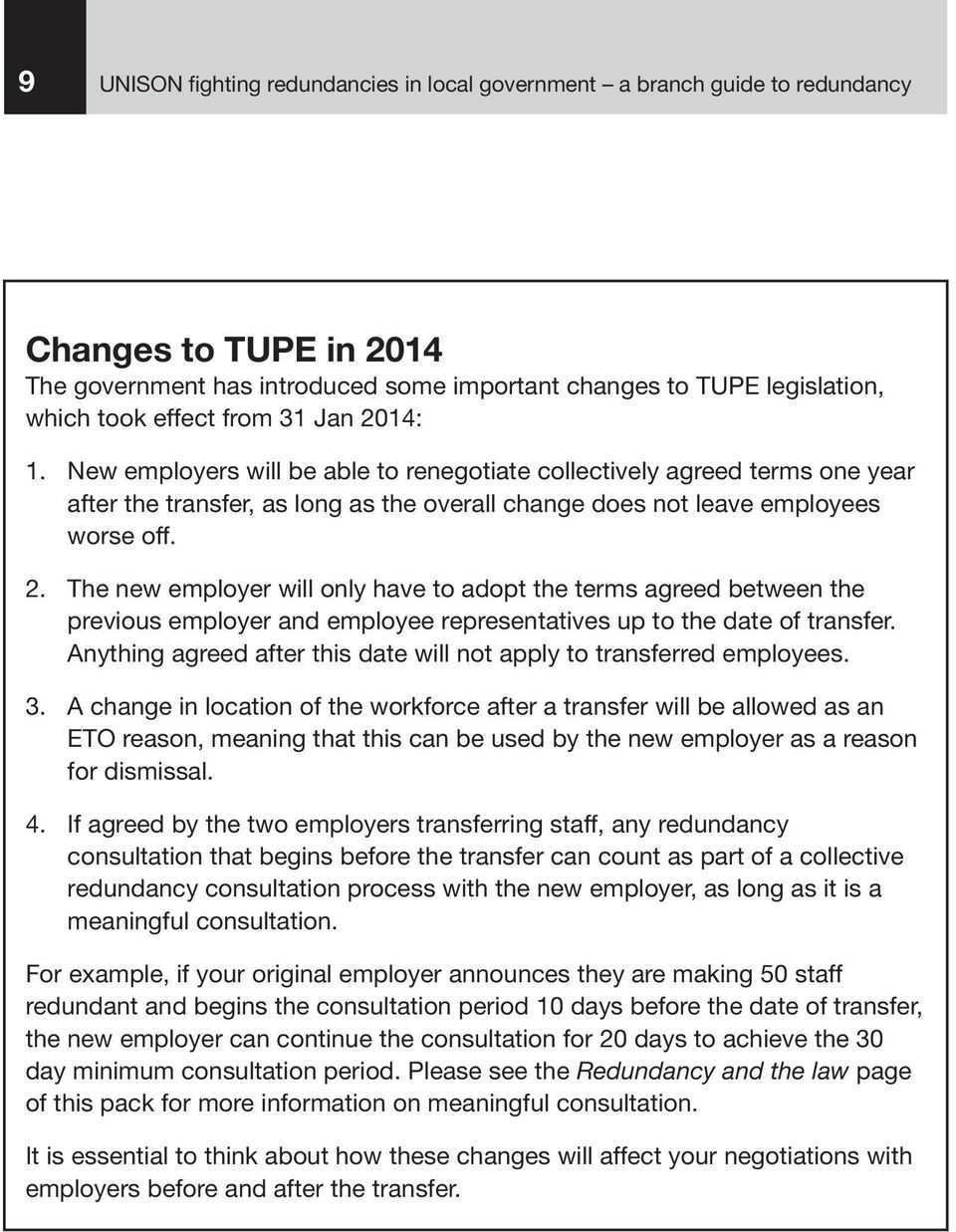 The new employer will only have to adopt the terms agreed between the previous employer and employee representatives up to the date of transfer.
